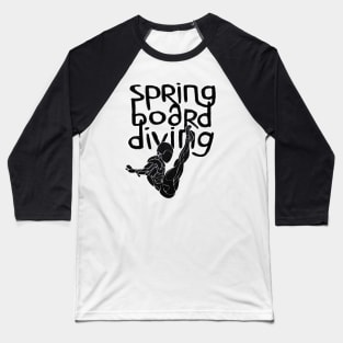 Diving Art, Springboard Diver Baseball T-Shirt